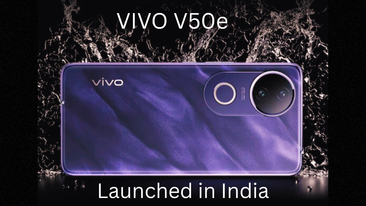 Vivo V50e Launched in India: Price, Specifications, Features, and More