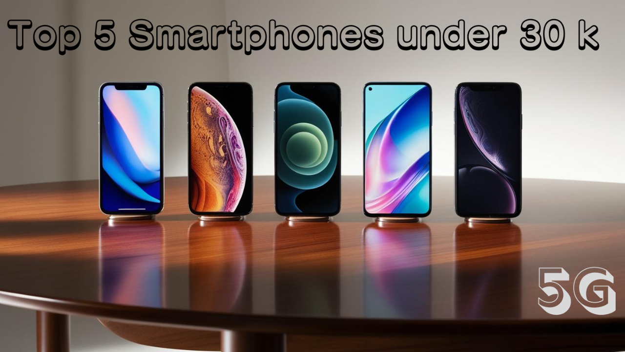Top 5 Smartphones (5G) Under ₹30,000 in India 2025: Best Picks Compared