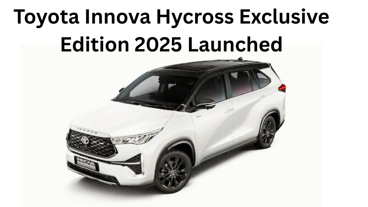 Toyota Innova Hycross Exclusive Edition 2025 Launched: A Limited-Run Luxury MPV